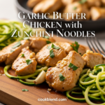 Garlic Butter Chicken with Zucchini Noodles