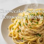 Cheesecake Factory's Fettuccine Alfredo